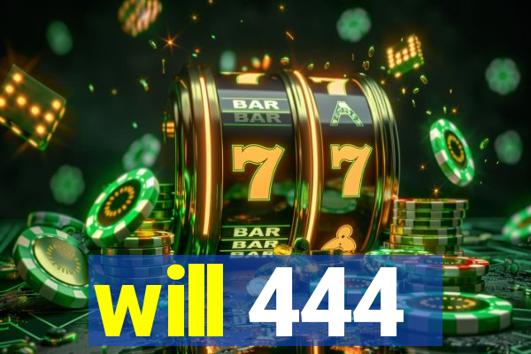 will 444