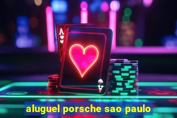 aluguel porsche sao paulo