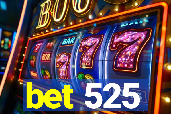 bet 525