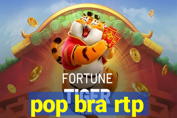 pop bra rtp