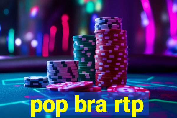 pop bra rtp