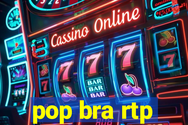 pop bra rtp