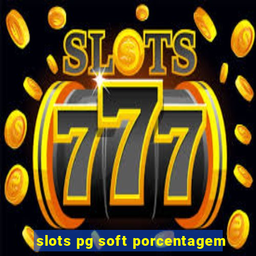 slots pg soft porcentagem