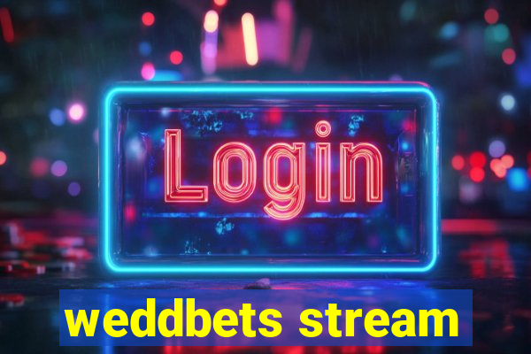 weddbets stream