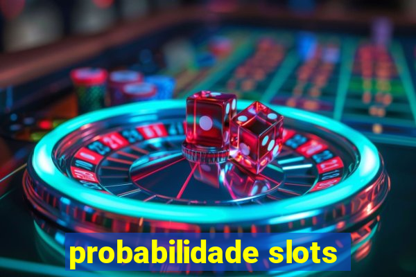 probabilidade slots