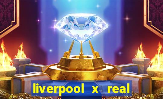 liverpool x real madrid ao vivo futemax