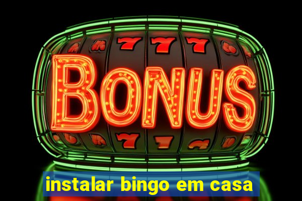 instalar bingo em casa