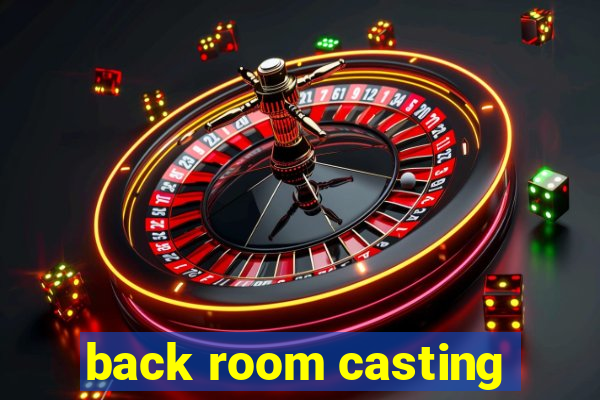 back room casting