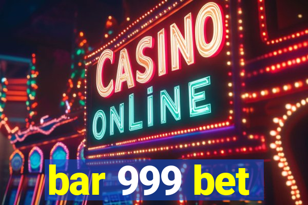 bar 999 bet