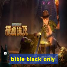 bible black only