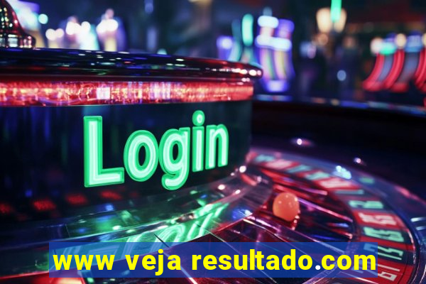 www veja resultado.com