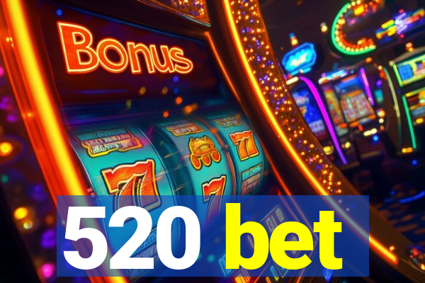 520 bet