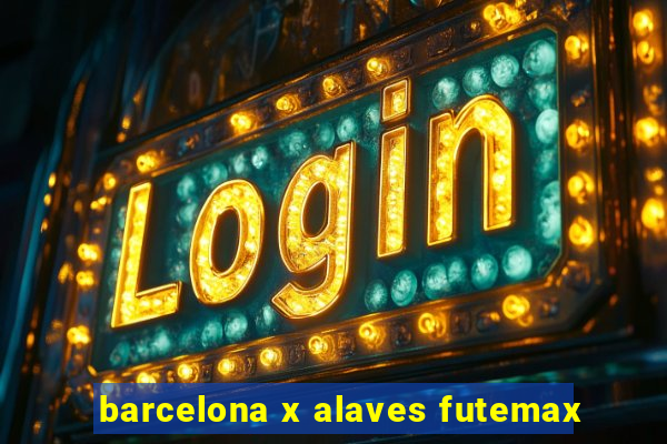 barcelona x alaves futemax