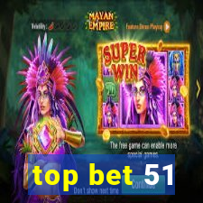 top bet 51