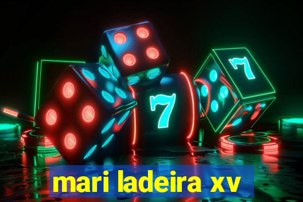 mari ladeira xv