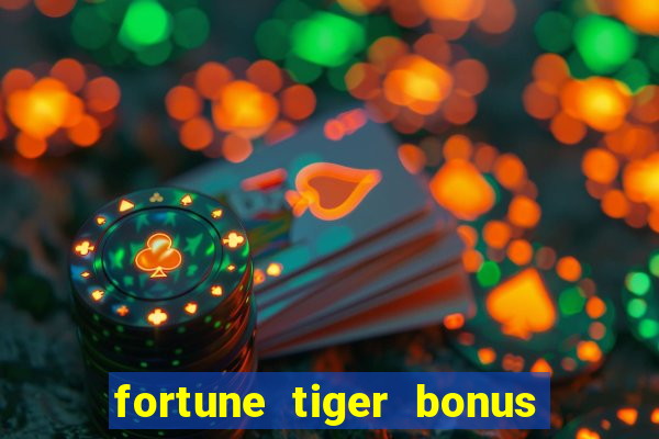 fortune tiger bonus sem deposito