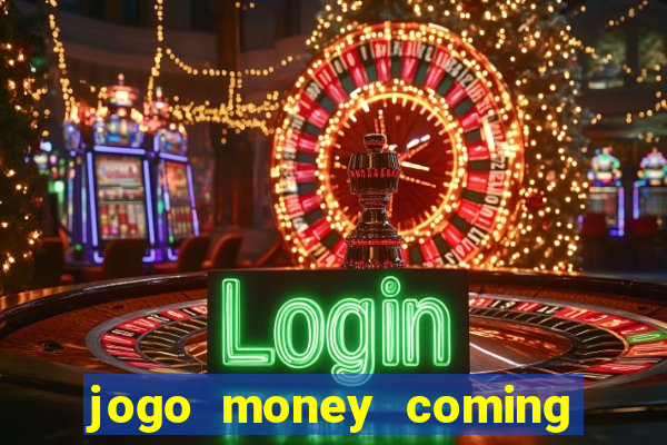 jogo money coming paga mesmo