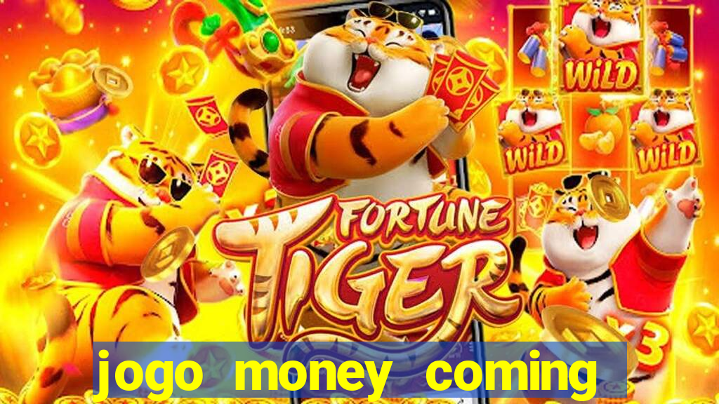 jogo money coming paga mesmo