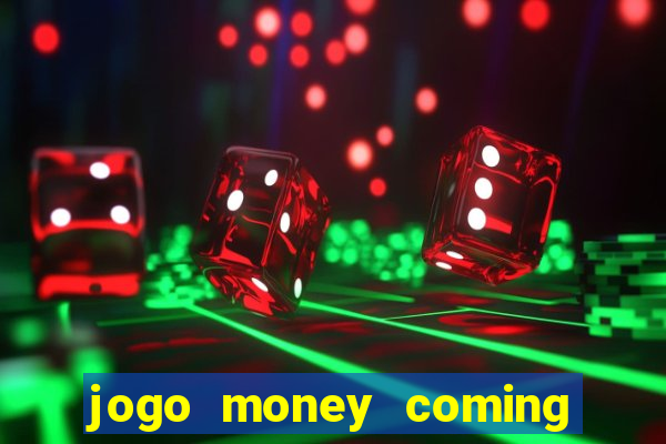 jogo money coming paga mesmo