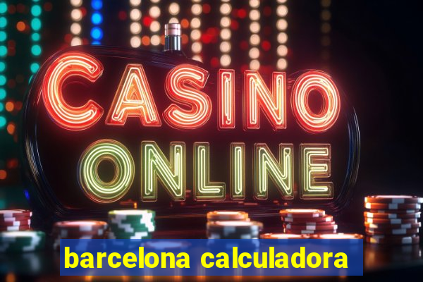 barcelona calculadora