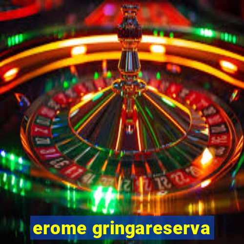 erome gringareserva
