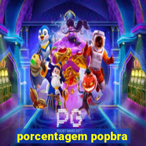 porcentagem popbra