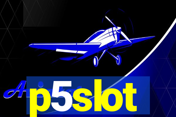 p5slot