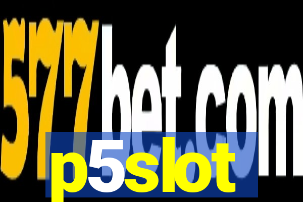 p5slot