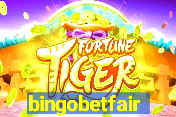 bingobetfair