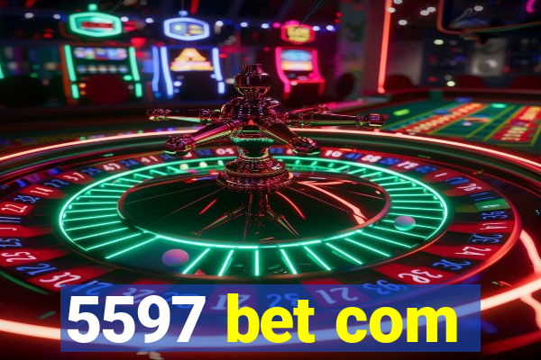 5597 bet com
