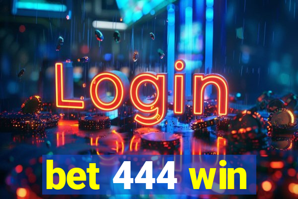 bet 444 win