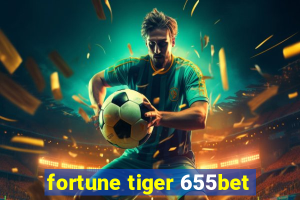 fortune tiger 655bet