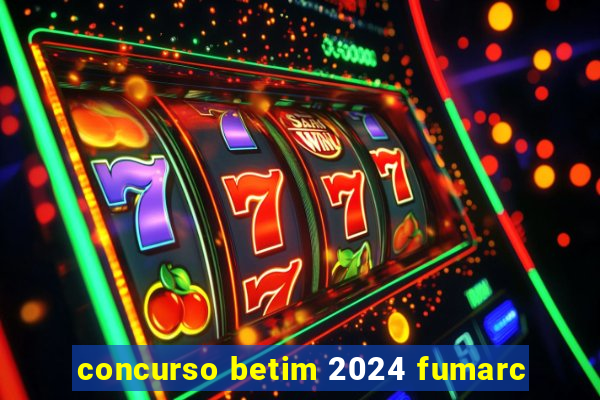 concurso betim 2024 fumarc
