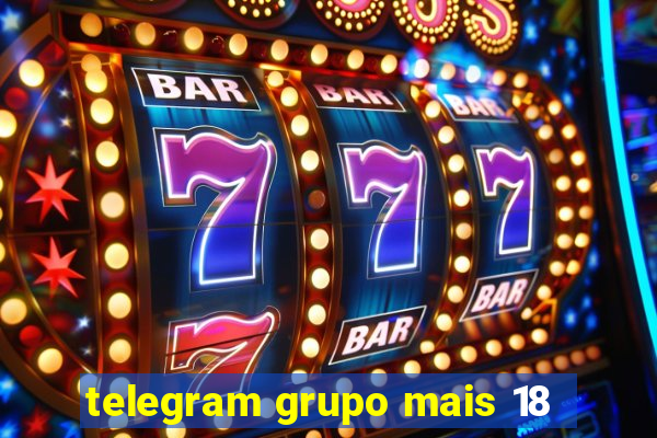 telegram grupo mais 18