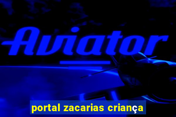 portal zacarias criança