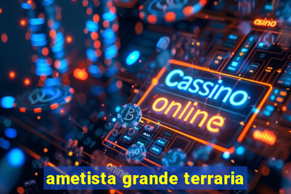ametista grande terraria