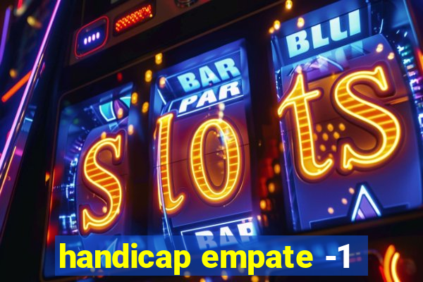 handicap empate -1