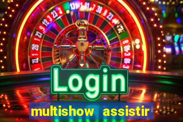 multishow assistir online gratis