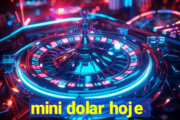 mini dolar hoje