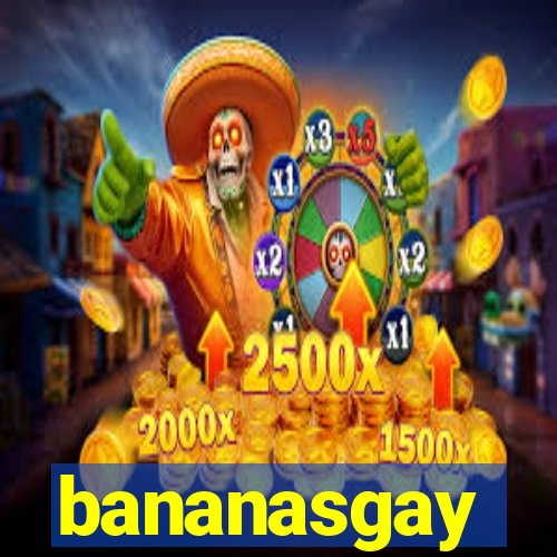 bananasgay