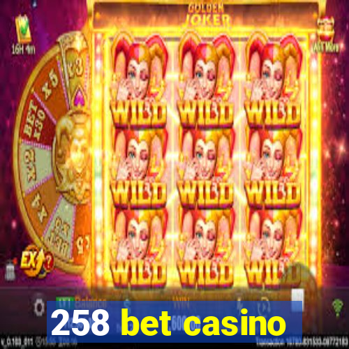 258 bet casino