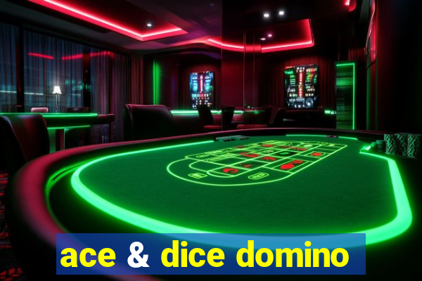ace & dice domino