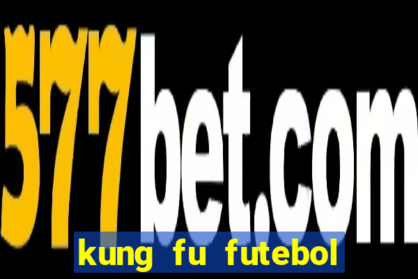 kung fu futebol clube filme completo dublado download via mega