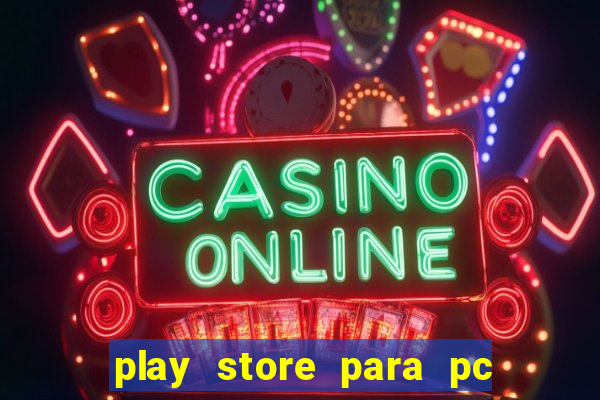 play store para pc windows 7