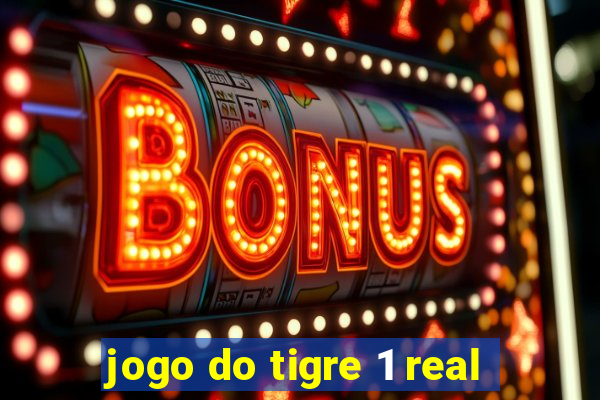 jogo do tigre 1 real