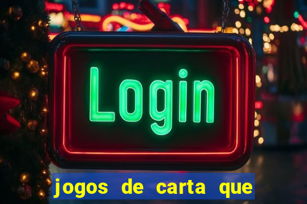 jogos de carta que ganha dinheiro