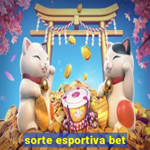 sorte esportiva bet