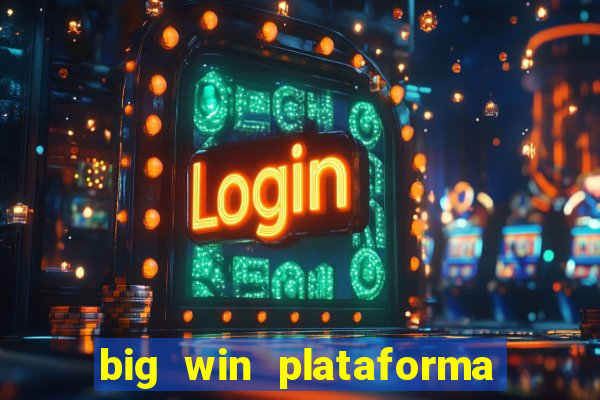 big win plataforma de jogos