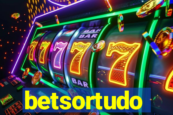 betsortudo