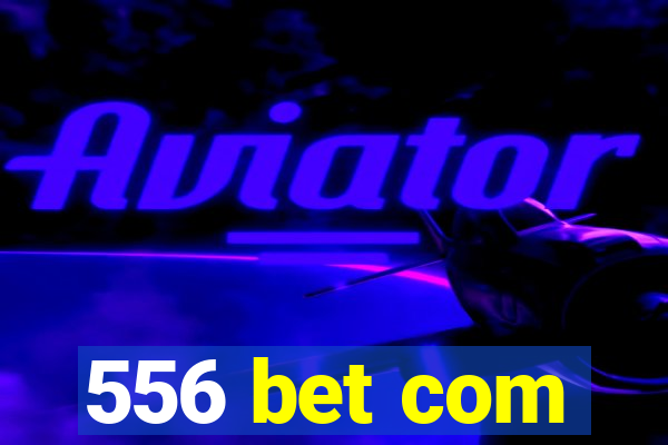 556 bet com